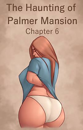 The Haunting Of The Palmer Mansion by JDSeal (Chapter 06)