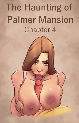 The Haunting Of The Palmer Mansion by JDSeal (Chapter 04)