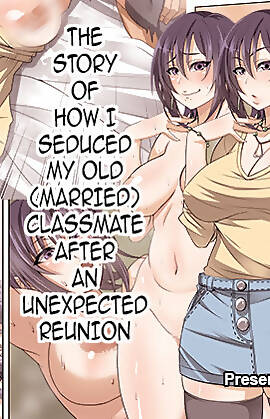The Story of How I Seduced My Old Married Classmat by Korotsuke (Chapter 1)
